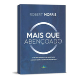 Livro Mais Que Abençoado De Robert Morris Editora Central Gospel Capa Mole Em Português