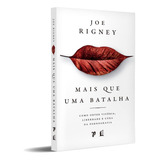 Livro Mais Que Uma Batalha Como Obter Vitória Liberdade E Cura Da Pornografia