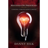 Livro Mantenha Seu Amor Aceso Danny Silk, De Silk Danny. Editora Chara Em Português, 2013