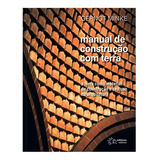 Livro Manual De Construção Com Terra A Terra Como Material De Construção E Seu Uso Na Arquitetura De Gernot Minke Editora Wmf Martins Fontes Ltda Capa Mole Em Português 2011