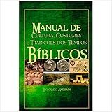 Livro Manual De Cultura Costumes E Tradições Dos Tempos Bíblicos Leonardo Andrade