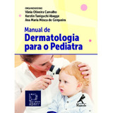 Livro Manual De Dermatologia Para O Pediatra 1 Edição