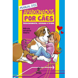 Livro Manual Dos Apaixonados Por Cães Relacionamento Cuid