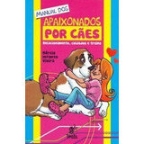 Livro Manual Dos Apaixonados Por Cães