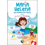 Livro Maria Helena No Mundo Da Física No Reino Da Termologia Volume Ii