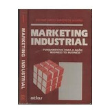 Livro Marketing Industrial Fundamentos Para A Acao Business To Business Antonio Carlos Barroso De Siqueira 1992 