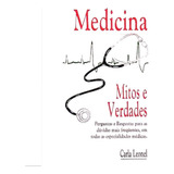 Livro Medicina Mitos E Verdades 1996 Leonel Carla