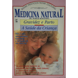 Livro Medicina Natural Gravidez E Parto Bontempo Márcio 1992 