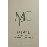 Livro Mente Caráter E Personalidade 01 Ellen White Saúde Mental E Espiritual: Mente Carater Personalidade, De Ellen White. Vida Cristã, Vol. 1. Editorial Casa Publicadora Brasileira, Capa Mole,