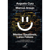 Livro Mentes Saudáveis Lares Felizes Augusto Cury autor Marcus Araujo autor 2023 