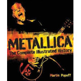 Livro Metallica: A História Completa E Ilustrada - Martin Popoff [2013]