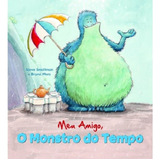 Livro Meu Amigo, O Monstro Do Tempo - Steve Smallman E Bruno Merz [2012]