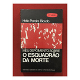 Livro Meu Depoimento Sobre O Esquadrão Da Morte Helio B 