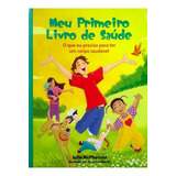 Livro Meu Primeiro Livro De Saúde O Que Eu Preciso Para Ter Um Corpo Saudável Julie Mcpherson 2022 