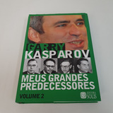 Livro Meus Grandes Predecessores Volume 2 Uma História Moderna Sobre O Desenvolvimento Do Jogo De Xadrez Garry Kasparov V1589
