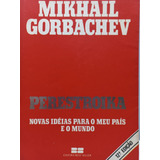 Livro Mikhail Gorbachev Perestroika Novas Ideias Para O Meu Pais
