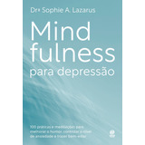 Livro Mindfulness Para Depressão De A Lazarus Sophie Edição 1 Capa Mole 2022 Em Português Editorial Astral Cultural