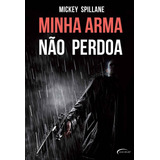 Livro Minha Arma Não Perdoa - Mickey Spillane [2011]
