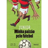 Livro Minha Paixão Pelo Futebol De Junior Edição 1 Em Português 2010 Editora Rocco Jovens Leitores