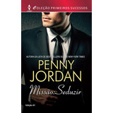 Livro Missão Seduzir Coleção Primeiros Sucessos Vol 61 Jordan Penny 2015 