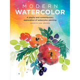 Livro Modern Watercolor A Playful And Contemporary Exploration Of Watercolor Painting Leuven Kristin Van 2017 