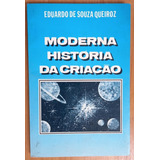 Livro Moderna Historia Da Criação Eduardo De Souza Queiroz 0000 