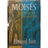 Livro Moisés Príncipe Do Egito - Howard Fast [1972]
