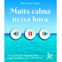 Livro Muita Calma Nessa Hora