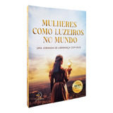 Livro Mulheres Como Luzeiros No Mundo Vol. 1 - Uma Jornada De Liderança Com Deus