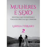 Livro Mulheres E Sexo   Larissa Ferraro   Editora Peregrino