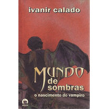 Livro Mundo De Sombras O Nascimento Do Vampiro