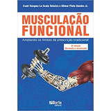 Livro Musculação Funcional Ampliando Os Limites Da Prescrição Tradicional Cauê Vazquez La Scala Teixeira Dilmar P Guedes Jr 2016 