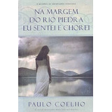 Livro Na Margem Do Rio Piedra Eu Sentei E Chorei Paulo Coelho 2012 