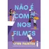 Livro Não É Como Nos Filmes Lynn Painter Intrínseca