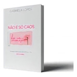 Livro Não É Só Caos Gabriela Lopes