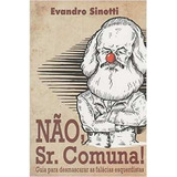 Livro Nao Sr Comuna Guia Para De Evandro Sinotti