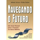 Livro Navegando O Futuro Mikela Tarlow Philip Tarlow 1999 