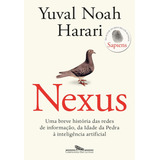Livro Nexus Uma Breve História Das Redes De Informação Da Idade Da Pedra À Inteligência Artificial De Yuval Noah Harari 2024 Editora Companhia Das Letras 