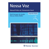 Livro Nossa Voz Manual Prático De Treinamento Vocal 2 Edição 2023 De Ruth Bompet De Araújo E Maryse Malta M ller Editorial Thieme Revinter Capa Mole Edição 2 Em Português 2023