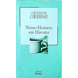 Livro Nosso Homem Em Havana Coleção Biblioteca Folha Volume 20 De Graham Greene Pela Folha De São Paulo