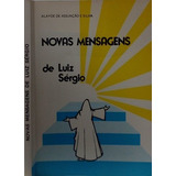 Livro Novas Mensagens De Luiz Sérgio - Silva, Alayde De Assunção E / Sérgio, Luiz (espírito) [0000]