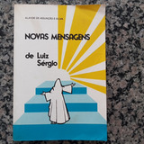 Livro Novas Mensagens De Luiz Sérgio Alayde Assunção E S 01