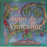 Livro O Amor Do Vinicultor Ilustrado Mike Wells Abba Press
