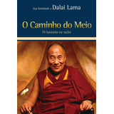 Livro O Caminho Do Meio Fé Baseada Na Razão Dalai Lama