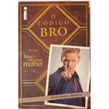 Livro O Código Bro Da Série How I Met Your Mother