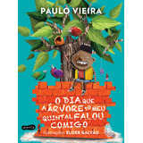 Livro O Dia Que A Árvore Do Meu Quintal Falou Comigo Paulo Vieira Edição 1 Português 2022 Harper Kids