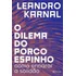 Livro O Dilema Do Porco-espinho - Como Encarar A Solidão