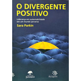 Livro O Divergente Positivo Liderança Em Sustentabilidade Em Um Mundo Perverso