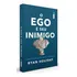 Livro O Ego É Seu Inimigo Como Dominar Seu Pior Adversário