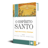 Livro O Espírito Santo: Teologia Para O Povo De Deus - Gregg R. Alisson, De Gregg R. Alisson. Editorial Pronobis En Português